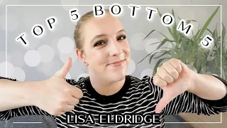 TOP 5 BOTTOM 5 LISA ELDRIDGE // Best & worst recommendations