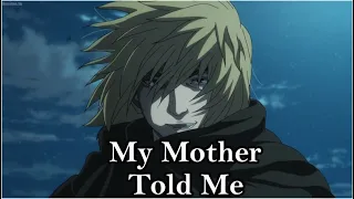 Vinland Saga AMV My Mother Told Me