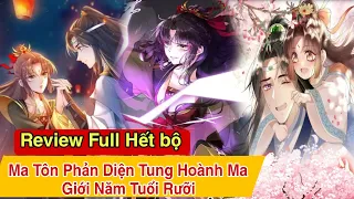 Full Hết Bộ💥Ma Tôn phản diện tung hoành ma giới năm tuổi rưỡi//Review truyện tranh//ngôn tình hay