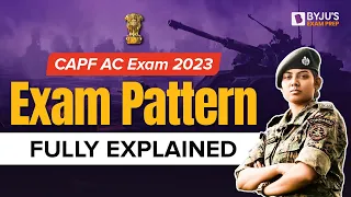 CAPF AC 2023 Exam Pattern I CAPF AC 2023 Notification I UPSC CAPF Exam