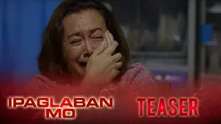 March 2019 | Ipaglaban Mo Teaser