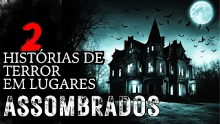 LUGARES ASSOMBRADOS - DUAS HISTÓRIAS DE TERROR QUE TE FARÃO SENTIR MEDO E CALAFRIOS NA ESPINHA