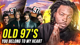 OLD 97"s - YOU BELONG TO MY HEART | REACTION