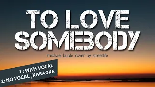 Michael Buble To Love Somebody cover streetlife | LYRIC KARAOKE COVER SONG