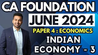 Indian Economy - 3 | Ch 10 | CA Foundation Business Economics June 24 | CA Parag Gupta