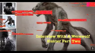 Interview With A Werewolf Hunter Part : Two