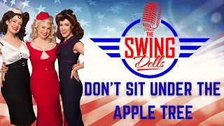 The Swing Dolls sing "Don't Sit Under The Apple Tree" by The Andrews Sisters