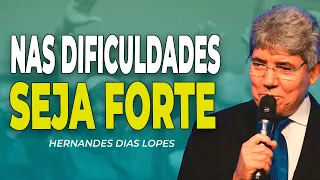 HERNANDES DIAS LOPES | SEJA FORTE NAS TEMPESTEDADES