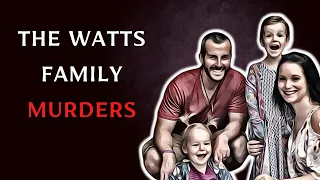 The Man Who Murdered His Pregnant Wife And Daughters | The Watts Family Massacre