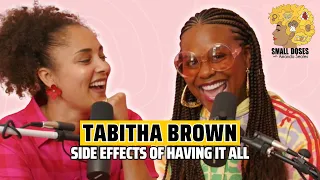 Tabitha Brown On How She Had To Choose Herself To Have It All | Small Doses Podcast @iamtabithabrown
