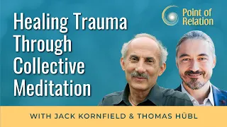 Jack Kornfield | Healing Trauma Through Collective Meditation | Point of Relation