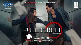 Full Circle | Official Trailer | Mohib Mirza | Sanam Saeed | Digestive Showtime | Releasing Soon