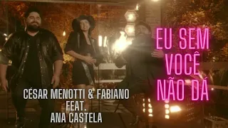 César Menotti & Fabiano Feat Ana Castela - Eu Sem Você Não Dá