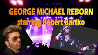 George Michael Reborn - Starring Robert Bartko - WHAM George Michael Tribute Show