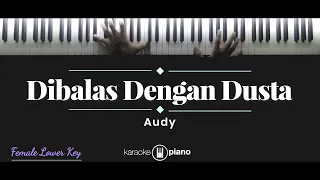 Dibalas Dengan Dusta - Audy Item (KARAOKE PIANO - FEMALE LOWER KEY)