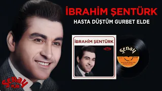 İbrahim Şentürk - Hasta Düştüm Gurbet Elde - Orijinal 45'lik Kayıtları - Remastered