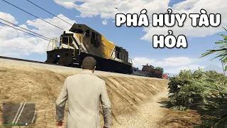 GTA V | TÔI ĐÃ PHÁ HỦY TÀU HỎA