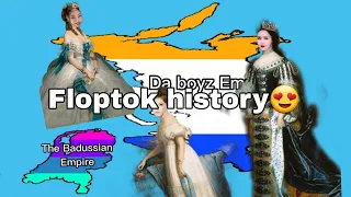 The Badussian Empire😍🤞💅 Floptok history