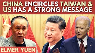 China encircles Taiwan & US has a strong message for the CCP: What happens next? Elmer Yuen explains