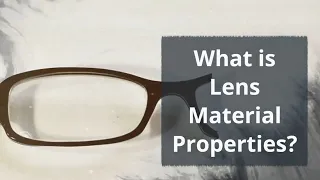 What is Lens Material Properties?