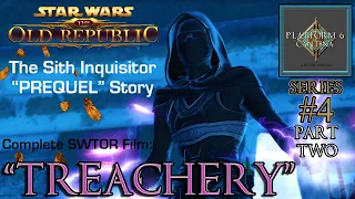 Part 2: "Treachery", The SWTOR Sith Inquisitor "PREQUEL" Film - Series #4 | Platform Six Cantina