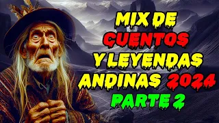 PARTE 2 ___ Mix de cuentos y leyendas andinas  de TuyoMio  __  2024