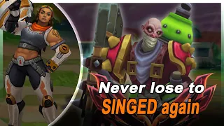 Never lose to Singed top again