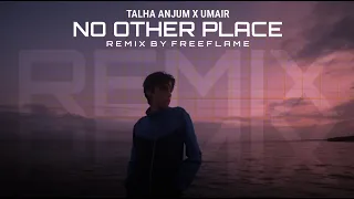 No Other Place Remix Talha Anjum X Umair | Remix by Freeflame | Reaction | Lyrics |Watsapp status