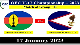 New Caledonia U17 vs American Samoa U17-Football Match-17 January 2023-OFC U17 Champ-2023