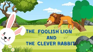 THE FOOLISH LION AND THE CLEVER RABBIT : Bedtime Stories for Kids | Learning stories for Kids |