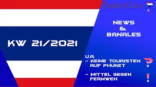 Thailand News & Banales Pattaya 30. Mai 2021 Keine Touristen auf Phuket Mittel gegen Fernweh.