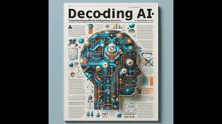 Decoding AI: A Deep Dive into Artificial Intelligence