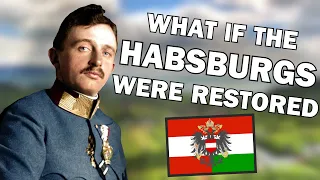 What if Karl I of Austria was Restored