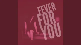 Fever For You