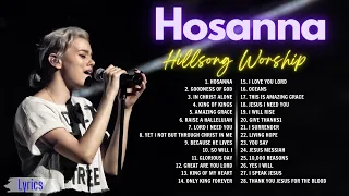 Hosanna, Goodness Of God | Special Hillsong Worship Songs Playlist 2024✝️Best Christian Songs Lyrics