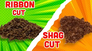 Which is Better Ribbon Cut or Shag Cut? | RYO Tobacco