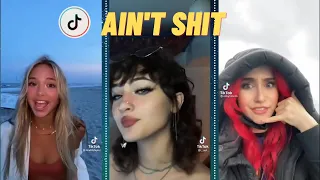 Ain't Shit | Tiktok Compilation