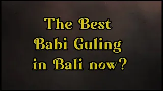 The best Babi Guling in Bali now?