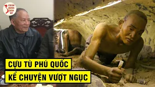 Cựu Tù Phú Quốc Kể Chuyện Vượt Ngục | Chân Dung Lịch Sử New