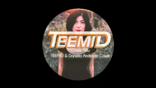 Crave You (Cover) - TEEMID & Daniela Andrade