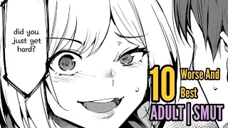 10 WORSE AND BEST SMUT MATURE | MANGA VERSION