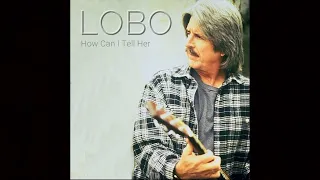 Lobo - How Can I Tell Her (High-Res Audio) Flac 24bit LYRICS