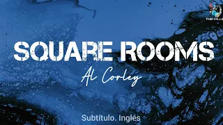 Al Corley ~ Square rooms | Lyrics | Subtítulo Inglés