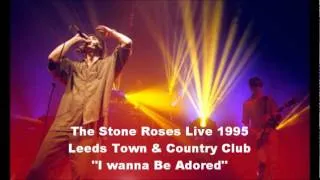 Stone Roses - I Wanna Be Adored - Live At Leeds Town And Country Club 1995 -