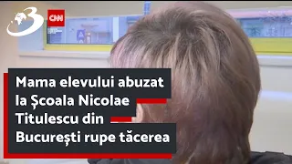 Mama elevului abuzat la Școala Nicolae Titulescu din București rupe tăcerea