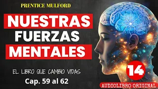 14 Parte NUESTRAS FUERZAS MENTALES Prentice Mulford  🦋Audiolibro Completo (Cap.59 al 62)