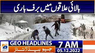 Geo News Headlines 7 AM - Snowfall in Northern areas | 5th December 2022