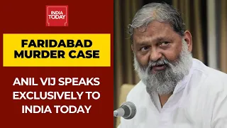 Faridabad Murder Case: Anil Vij, Haryana Home Minister Reacts To Killing Of Girl Outside Her College