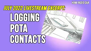 How to log your POTA contacts - July 2022 Livestream excerpt #hamradioqa