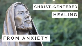 Christ-Centered Healing from Anxiety